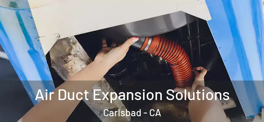  Air Duct Expansion Solutions Carlsbad - CA