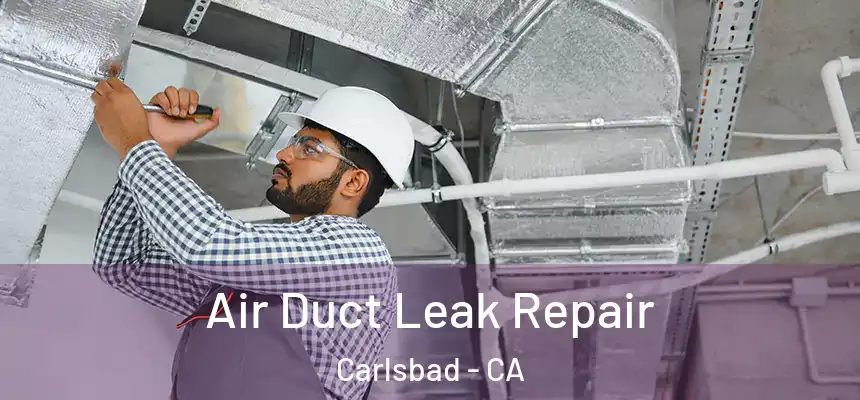  Air Duct Leak Repair Carlsbad - CA
