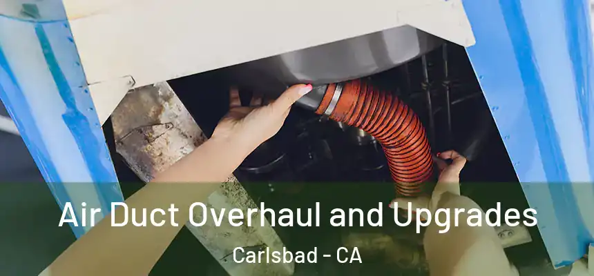  Air Duct Overhaul and Upgrades Carlsbad - CA