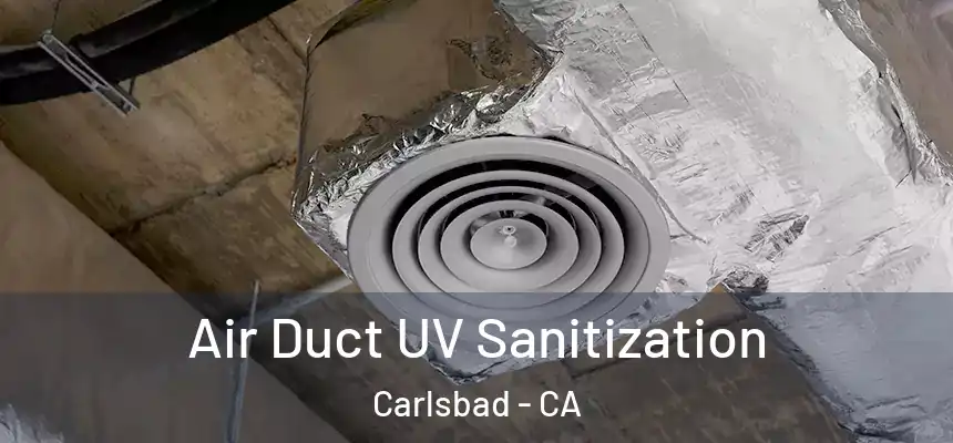  Air Duct UV Sanitization Carlsbad - CA