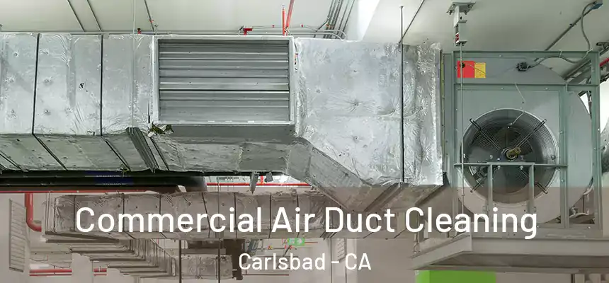  Commercial Air Duct Cleaning Carlsbad - CA