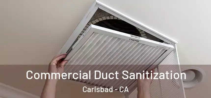  Commercial Duct Sanitization Carlsbad - CA