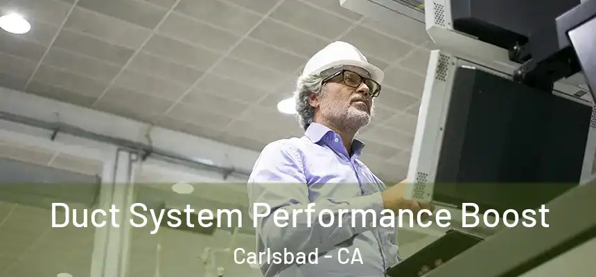  Duct System Performance Boost Carlsbad - CA