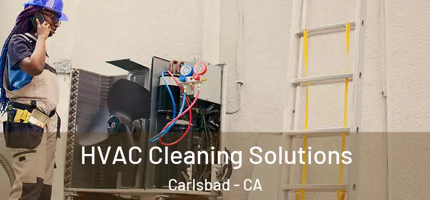  HVAC Cleaning Solutions Carlsbad - CA