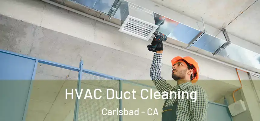 HVAC Duct Cleaning Carlsbad - CA