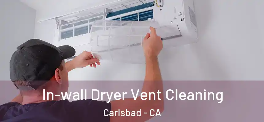  In-wall Dryer Vent Cleaning Carlsbad - CA