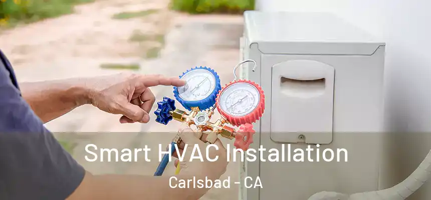  Smart HVAC Installation Carlsbad - CA